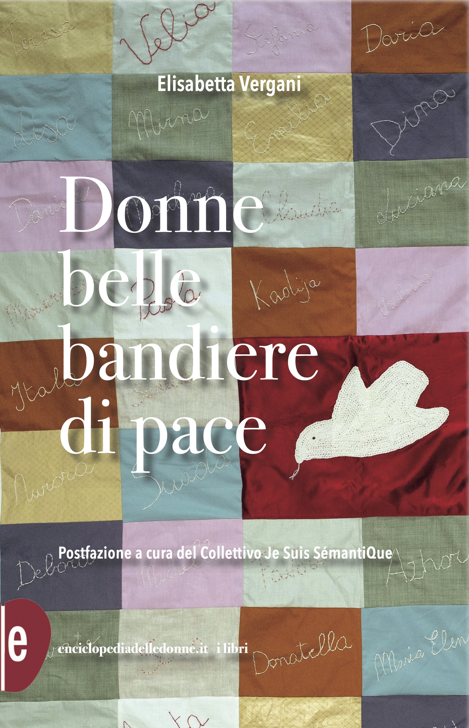 Donne belle bandiere di pace  Elisabetta Vergani (Postfazione a cura del Collettivo Je Suis SémantiQue)
